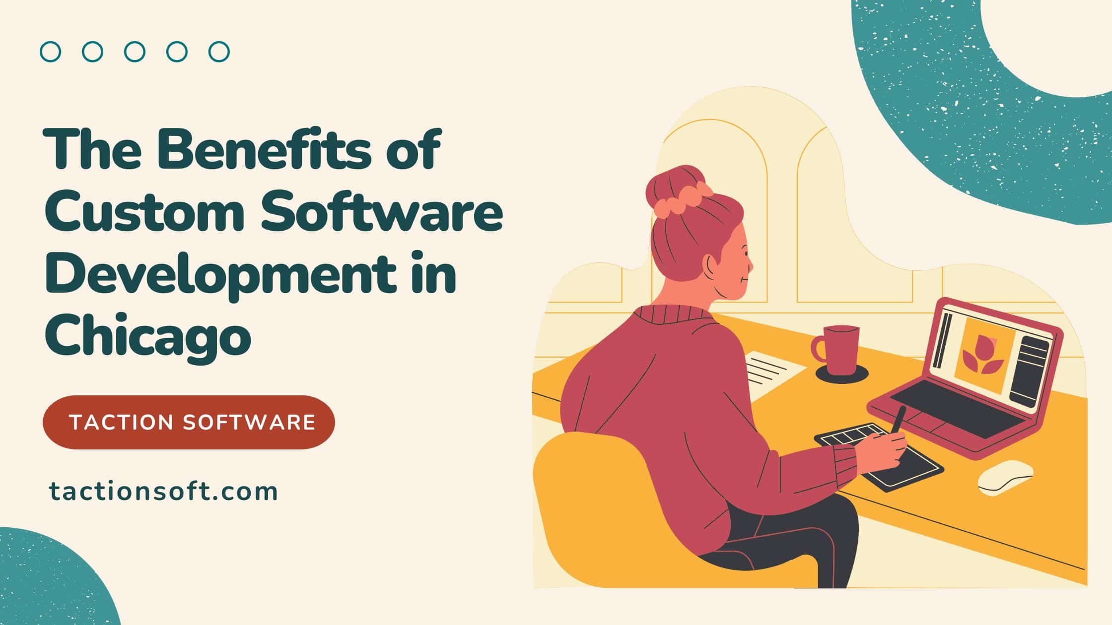Benefits of Custom Software Development in Chicago – Taction Software