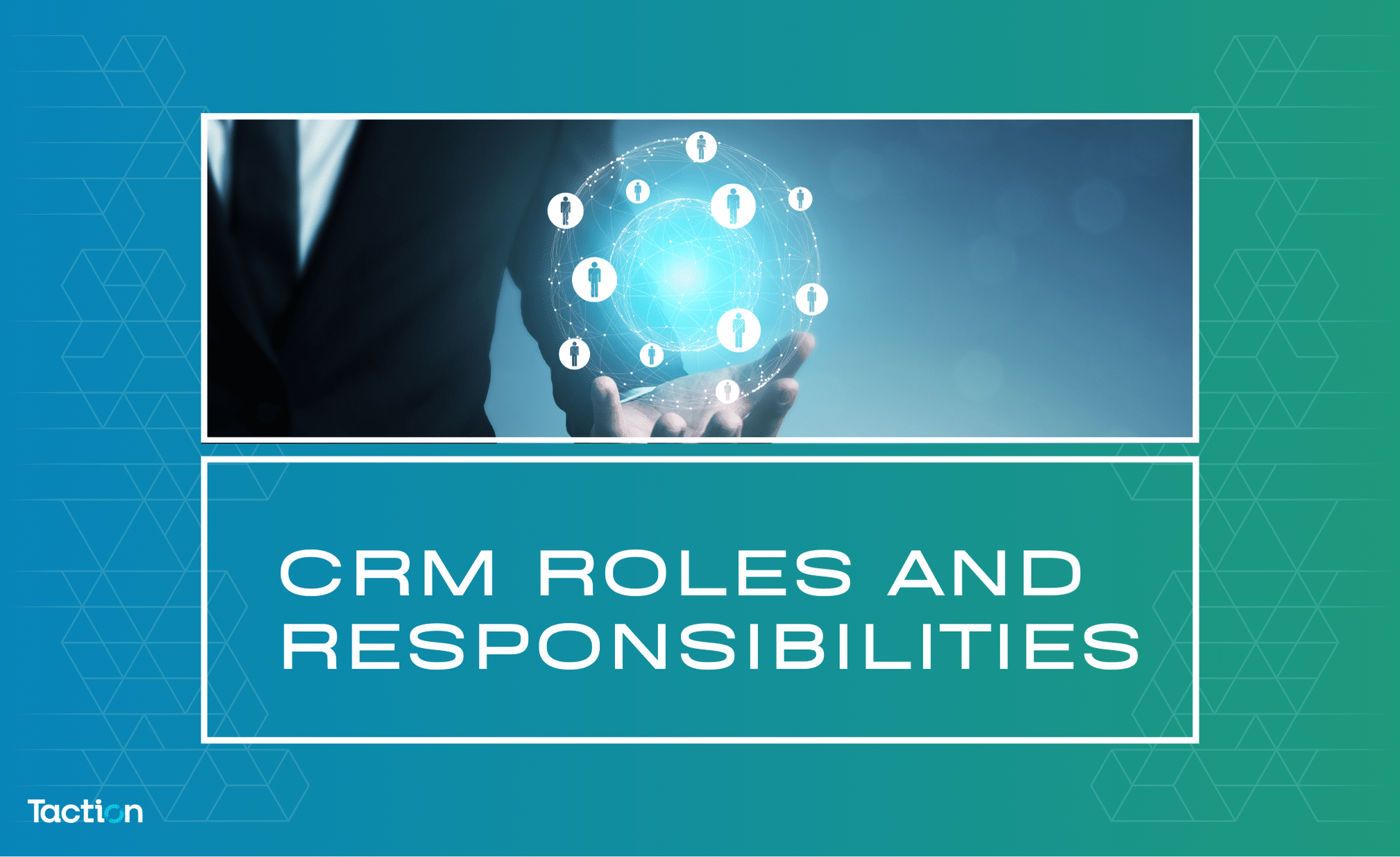 What are CRM Roles and Responsibilities?